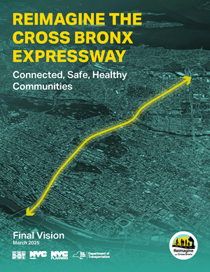 Cover of the Reimagine the Cross Bronx Expressway final report. Teal map with a yellow line highlighting the expressway's path through the Bronx. 